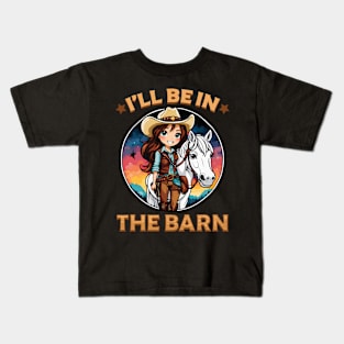 I'll Be In The Barn I Equestrian Pony Horse Fan Kids T-Shirt